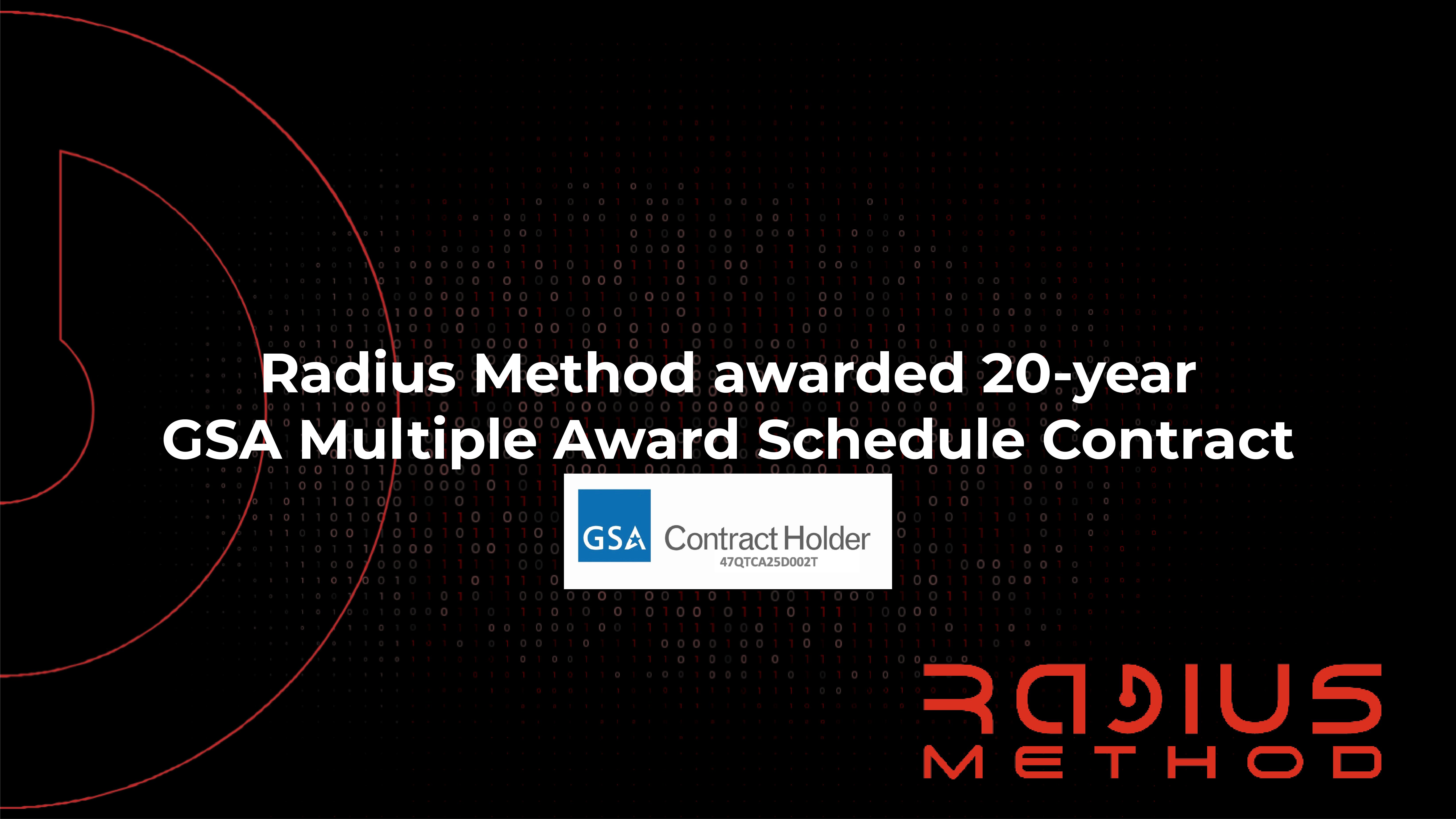 RADIUS METHOD AWARDED 20-YEAR GSA MULTIPLE AWARD SCHEDULE CONTRACT