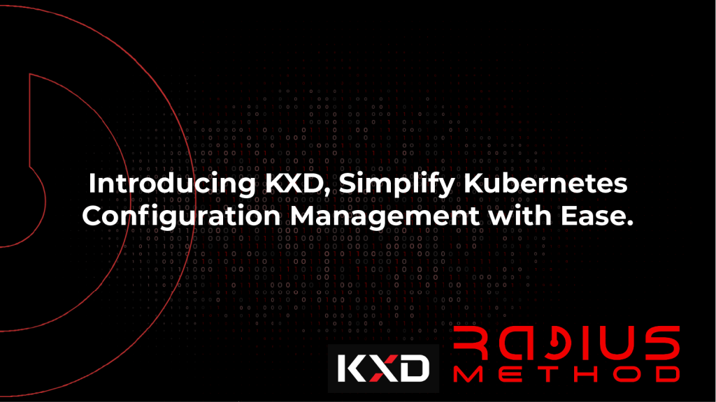 INTRODUCING KXD, SIMPLIFY KUBERNETES CONFIGURATION MANAGEMENT WITH EASE