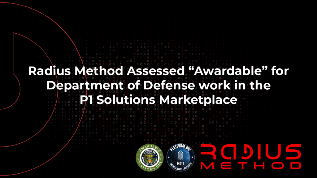 RADIUS METHOD ASSESSED "AWARDABLE" FOR DEPARTMENT OF DEFENSE WORK IN THE P1 SOLUTIONS MARKETPLACE
